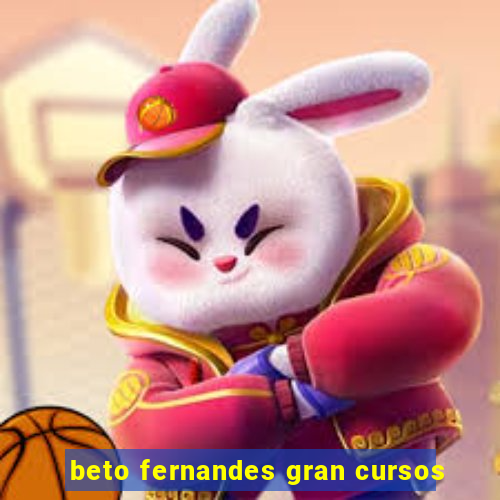 beto fernandes gran cursos